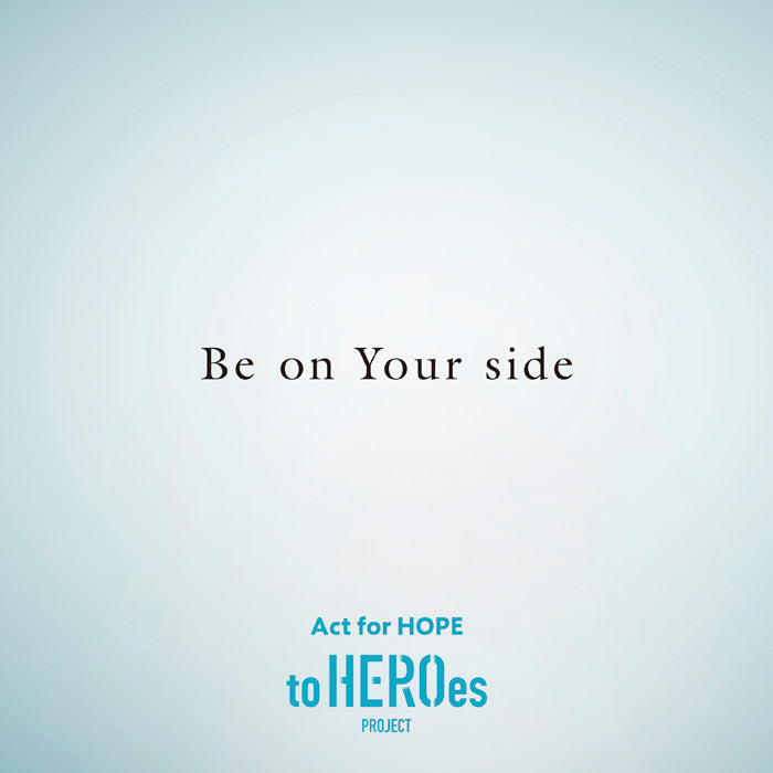"Be on Your side / to HEROes"
