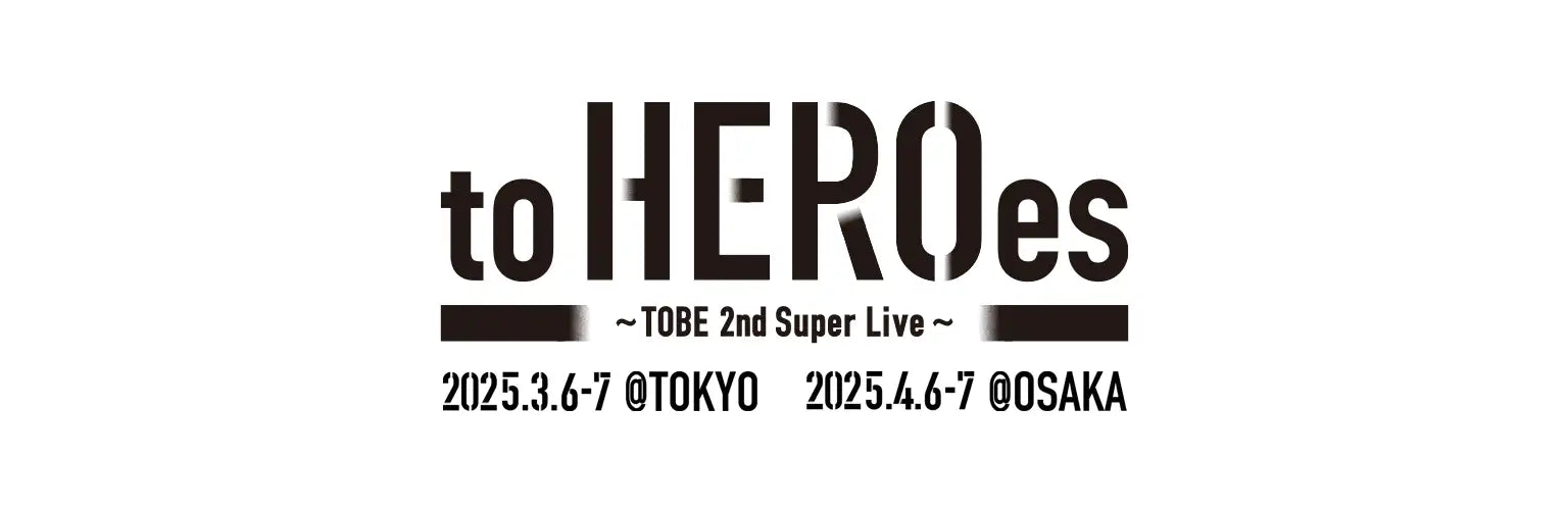 to HEROes 〜TOBE 2nd Super Live〜 | TOBE OFFICIAL STORE to HEROes 〜TOBE 2nd Super Live〜 | TOBE OFFICIAL STORE